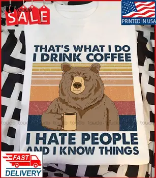 Это то, чем я занимаюсь, Я пью кофе, Я ненавижу людей И я Кое–Что знаю - Женские футболки оверсайз Bear И Coffe Создадут Ваш дизайн